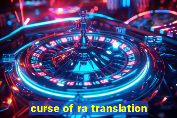 curse of ra translation